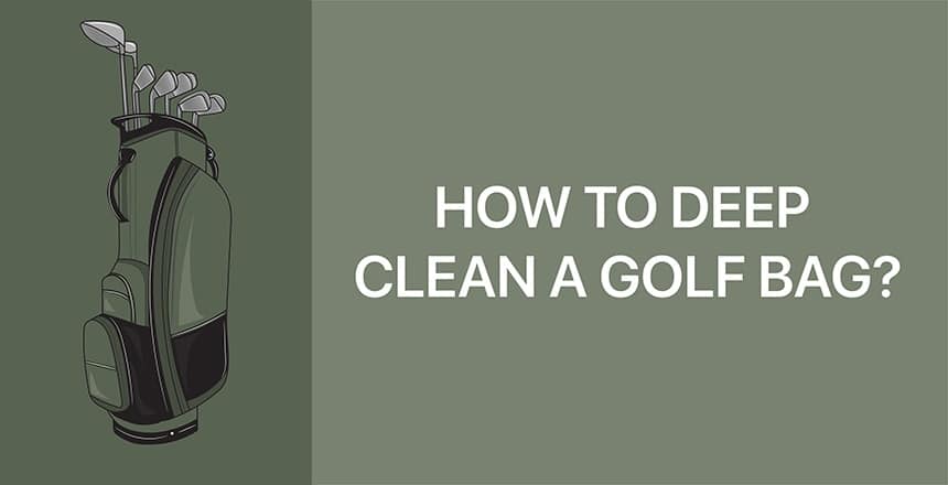 How to Deep Clean A Golf Bag: A Step-by-Step Guide